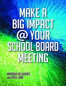 Make a Big Impact @ Your School Board Meeting