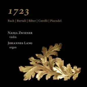 Nadja Zwiener, Johannes Lang - 1723: Bach, Bertali, Biber, Corelli, Pisendel (2023)