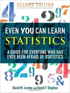 Even You Can Learn Statistics: A Guide for Everyone Who Has Ever Been Afraid of Statistics, 2 edition
