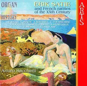 Arturo Sacchetti - Organ History: Erik Satie and French rarities of the XXth Century (2001)