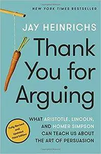 Thank You for Arguing: What Aristotle, Lincoln, and Homer Simpson Can Teach Us About the Art of Persuasion (3rd Edition)