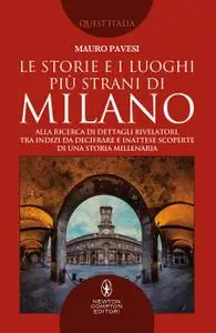 Mauro Pavesi - Le storie e i luoghi più strani di Milano