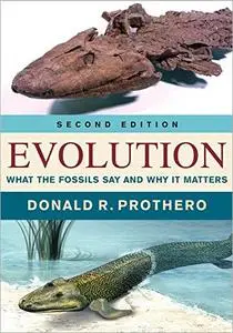 Evolution: What the Fossils Say and Why It Matters, 2nd Edition