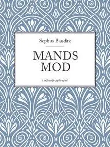 «Mands mod» by Sophus Bauditz