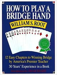 How to Play a Bridge Hand: 12 Easy Chapters to Winning Bridge by America's Premier Teacher