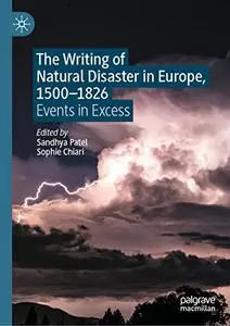 The Writing of Natural Disaster in Europe, 1500–1826: Events in Excess