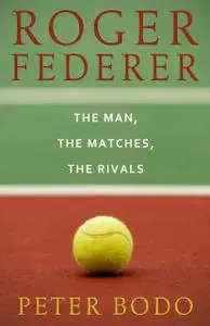 «Roger Federer» by Peter Bodo