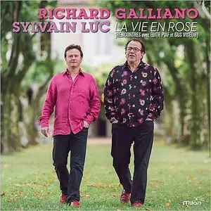 Richard Galliano & Sylvain Luc - La Vie En Rose: Rencontres Avec Edith Piaf Et Gus Viseur (2015)