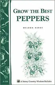 Grow the Best Peppers: Storey's Country Wisdom Bulletin A-138 (Repost)