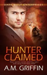 «Hunter Claimed» by A.M. Griffin