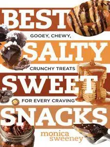 Best Salty Sweet Snacks: Gooey, Chewy, Crunchy Treats for Every Craving