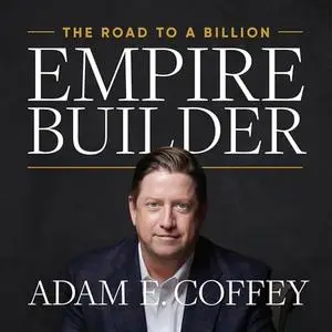 Empire Builder: The Road to a Billion [Audiobook]