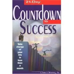 21 Day Countdown to Success: Take Charge of Your Life in Less Than a Month (Paperback)