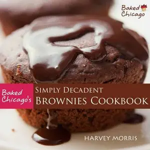 Baked Chicago's Simply Decadent Brownies Cookbook (Repost)