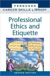 Professional Ethics and Etiquette (2nd Edition)