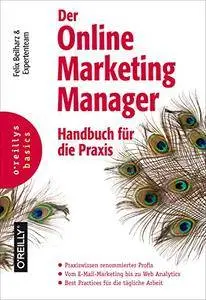 Der Online Marketing Manager: Handbuch für die Praxis (Basics)