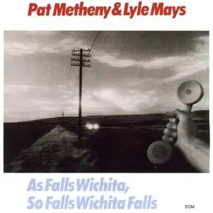 Pat Metheny & Lyle Mays - As Falls Wichita, So Falls Wichita Falls (Remastered) (1981/2020) [Official Digital Download 24/96]