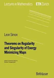 Theorems on regularity and singularity of energy minimizing maps: based on lecture notes by Norbert Hungerbuhler