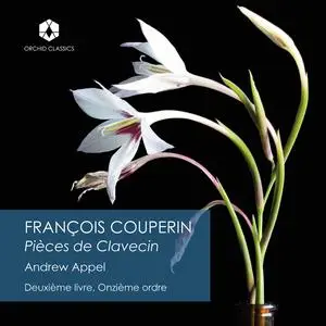 Andrew Appel - Couperin: Deuxième livre, de pièces de clavecin, Ordre 11 (2024) [Official Digital Download 24/96]