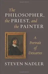 The Philosopher, the Priest, and the Painter: A Portrait of Descartes