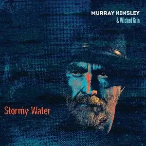 Murray Kinsley and Wicked Grin - Stormy Water (2015)