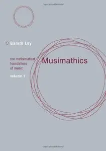 Musimathics: The Mathematical Foundations of Music (Volume 1) by Gareth Loy