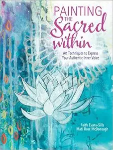 Painting the Sacred Within: Art Techniques to Express Your Authentic Inner Voice