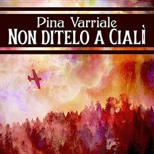 «Non ditelo a Cialì» by Pina Varriale