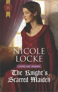 «The Knight's Scarred Maiden» by Nicole Locke