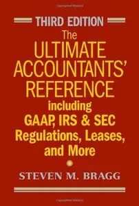 The Ultimate Accountants' Reference: Including GAAP, IRS and SEC Regulations, Leases, and More