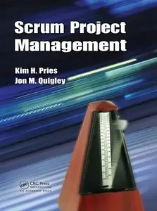 Scrum Project Management by Kim H. Pries and Jon M. Quigley (Repost)