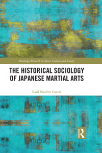 The Historical Sociology of Japanese Martial Arts