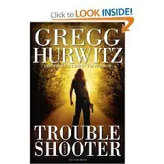 Troubleshooter: A Novel (Tim Rackley Novels) By Gregg Hurwitz