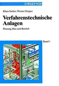 Verfahrenstechnische Anlagen: Planung, Bau und Betrieb