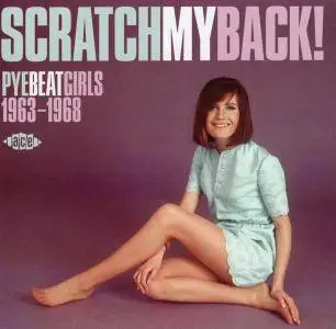 VA - Scratch My Back! Pye Beat Girls 1963-1968 (2016)