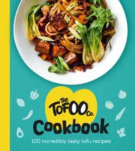The Tofoo Cookbook: 100 Delicious, Easy and Meat Free Recipes