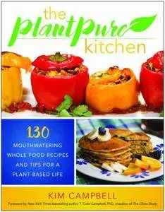 The PlantPure Kitchen: 130 Mouthwatering, Whole Food Recipes and Tips for a Plant-Based Life