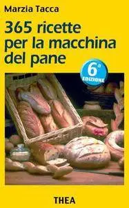 Marzia Tacca - 365 ricette per la macchina del pane (2014) [Repost]