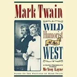 «Mark Twain: Wild Humorist of the West» by Mark Twain