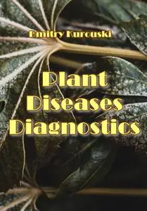 "Plant Diseases Diagnostics" ed. by Dmitry Kurouski