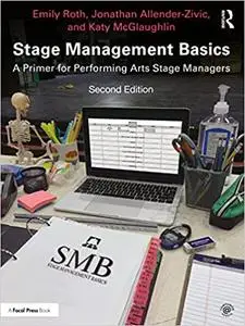 Stage Management Basics: A Primer for Performing Arts Stage Managers, 2nd Edition