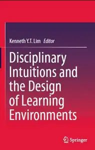 Disciplinary Intuitions and the Design of Learning Environments (repost)