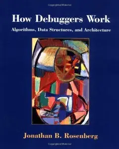 How Debuggers Work: Algorithms, Data Structures and Architectures [Repost]