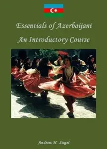 Andrew H. Siegel, "Essentials of Azerbaijani: An Introductory Course"