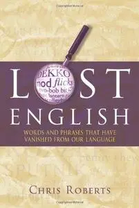 Lost English: Words and Phrases that Have Vanished from Our Language