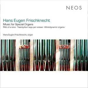 Hans Eugen Frischknecht - Hans Eugen Frischknecht: Music for Special Organs (2019)