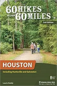 60 Hikes Within 60 Miles: Houston: Including Huntsville and Galveston