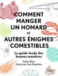 Ashley Blom, "Comment manger un homard et autres énigmes comestibles"