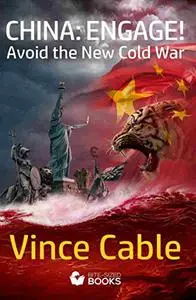 China: Engage!: Avoid The New Cold War