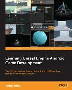 «Learning Unreal Engine Android Game Development» by Nitish Misra